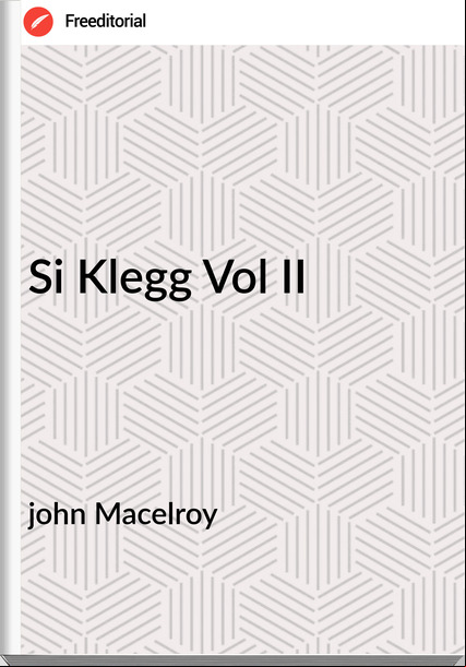 john Macelroy - Si Klegg Vol II