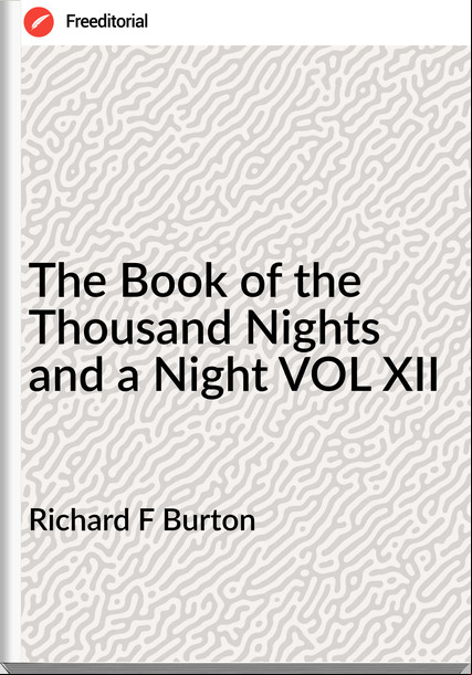 Richard F Burton The Book of the Thousand Nights and a Night VOL XII