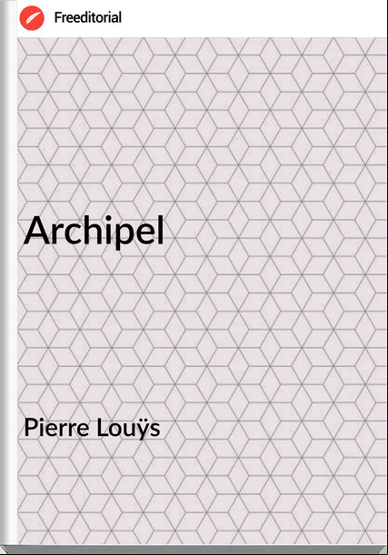 Pierre Louÿs - Archipel