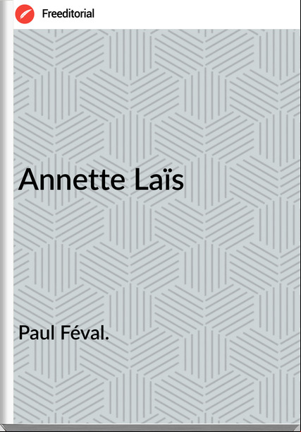 Paul Féval. Annette Laïs