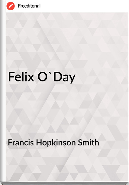 Francis Hopkinson Smith Felix O'Day