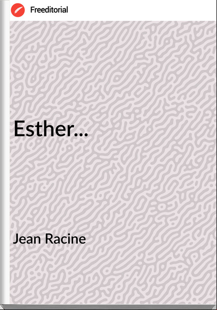 Jean Racine - Esther...