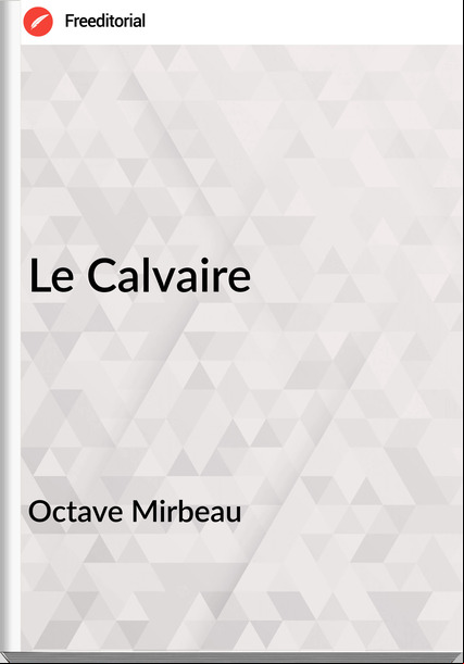 Octave Mirbeau - Le Calvaire