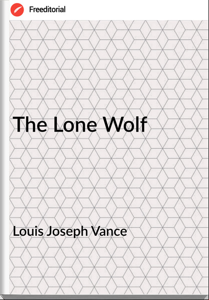 Louis Joseph Vance - The Lone Wolf