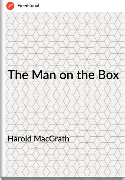 Harold MacGrath The Man on the Box
