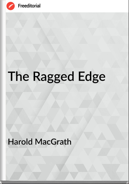 Harold MacGrath The Ragged Edge