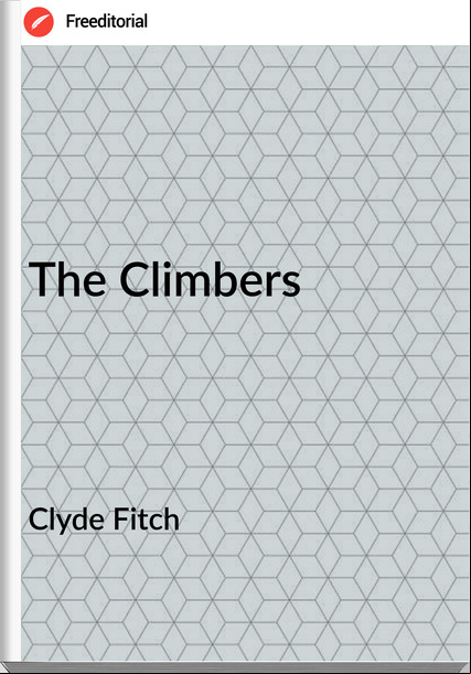 Clyde Fitch - The Climbers