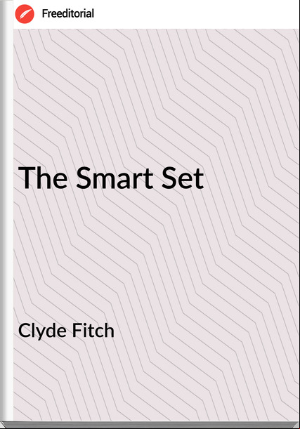 Clyde Fitch The Smart Set