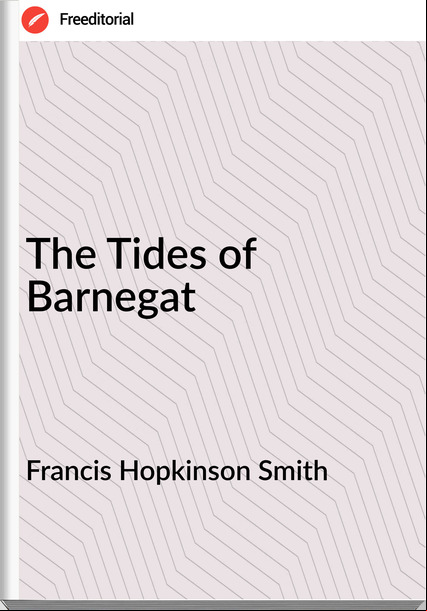 Francis Hopkinson Smith The Tides of Barnegat