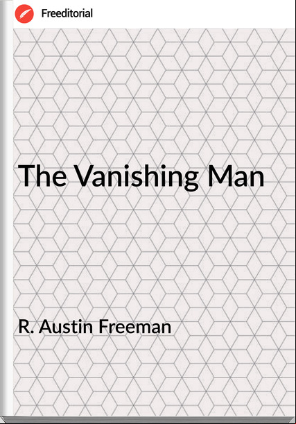 R. Austin Freeman - The Vanishing Man