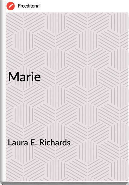 Laura E. Richards - Marie