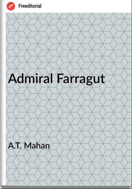 A.T. Mahan - iral Farragut