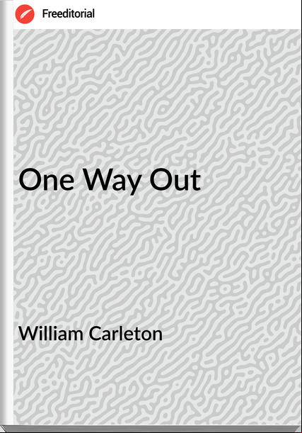 William Carleton - One Way Out