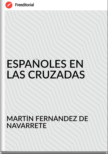 MARTÍN FERNÁNDEZ DE NAVARRETE - ESPAÑOLES EN LAS CRUZADAS