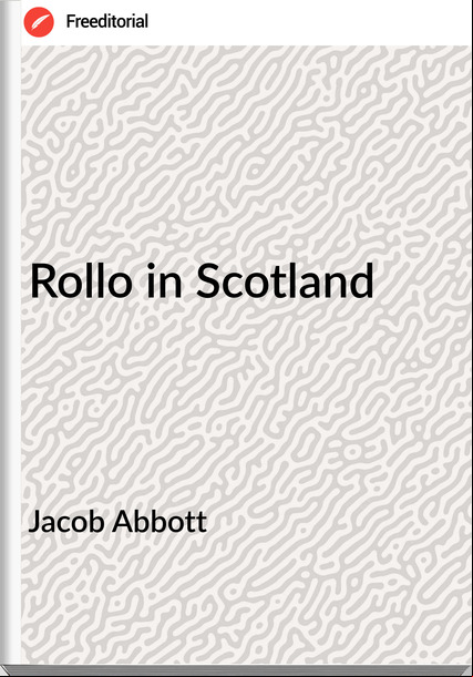 Jacob Abbott Rollo in Scotland