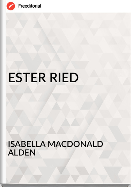 ISABELLA MACDONALD ALDEN ESTER RIED