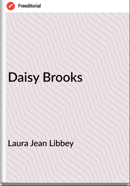 Laura Jean Libbey - Daisy Brooks