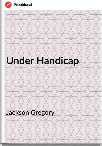 Jackson Gregory - Under Handicap
