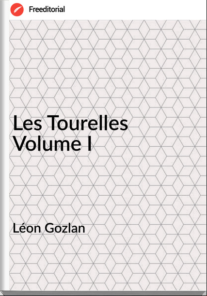 Léon Gozlan - Les Tourelles Volume I