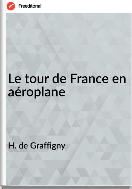 H. de Graffigny - Le tour de  en aéroplane