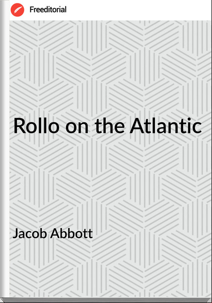 Jacob Abbott Rollo on the Atlantic
