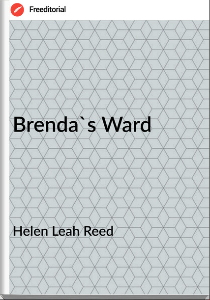 Helen Leah Reed - Brenda's Ward