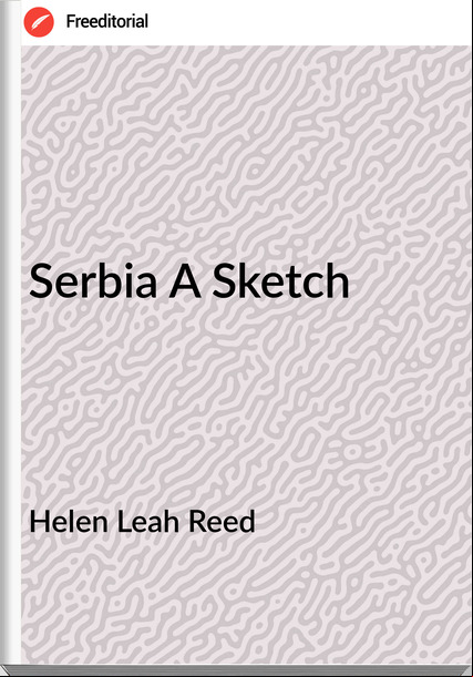 Helen Leah Reed - Serbia A Sketch