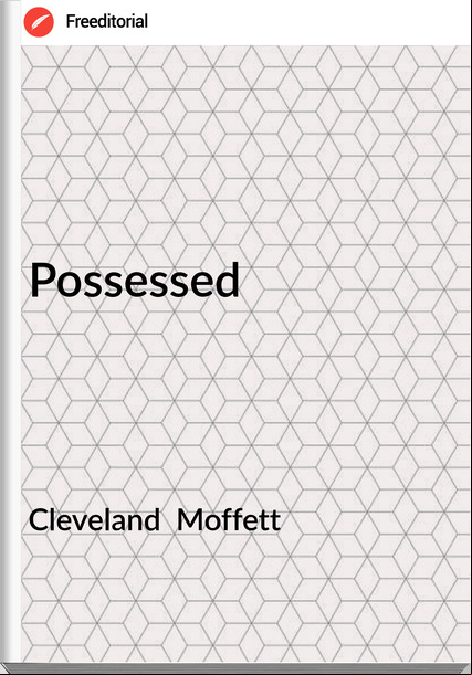 Cleveland  Moffett - Possessed
