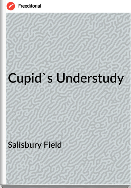 Salisbury Field - Cupid's Understudy