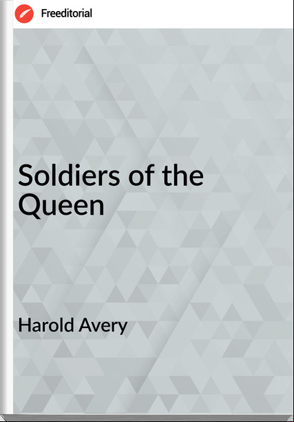Harold Avery Soldiers of the Queen