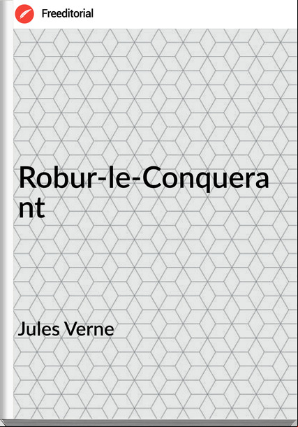 Jules Verne - Robur-le-Conquerant