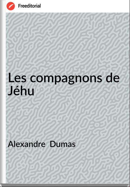Alexandre Dumas Les compagnons de Jéhu