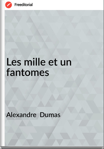Alexandre Dumas Les mille et un fantomes