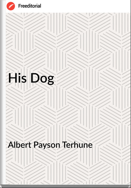 Albert Payson Terhune - His Dog
