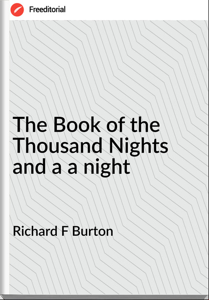 Richard F Burton The Book of the Thousand Nights and a a night