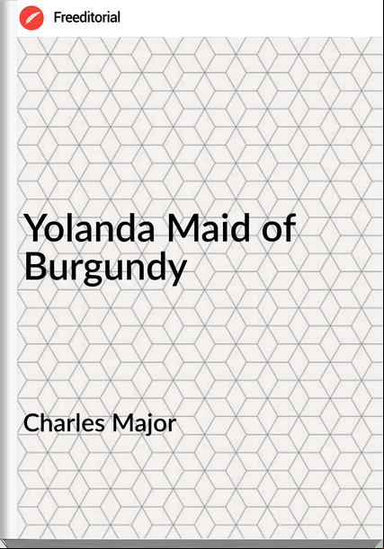 Charles Major Yolanda Maid of Burgundy