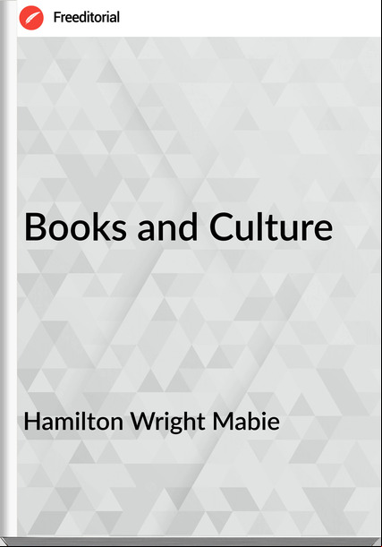 Hamilton Wright Mabie - Books and Culture