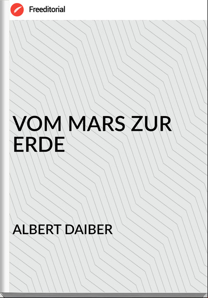 ALBERT DAIBER VOM MARS ZUR ERDE
