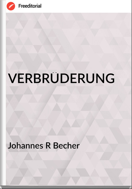 Johannes R Becher VERBRÜDERUNG