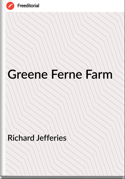 Richard Jefferies Greene Ferne Farm