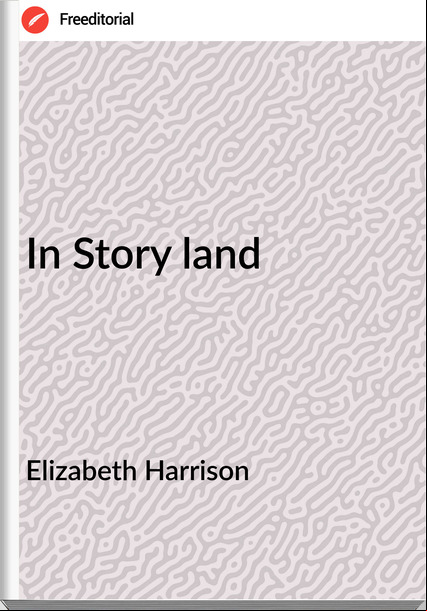 Elizabeth Harrison - In Story land