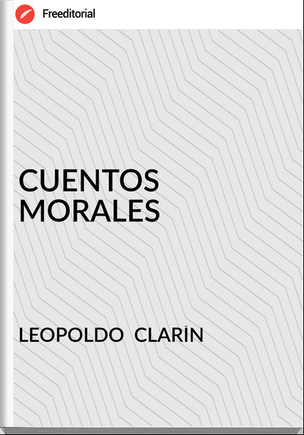 LEOPOLDO  CLARÍN - CUENTOS MORALES