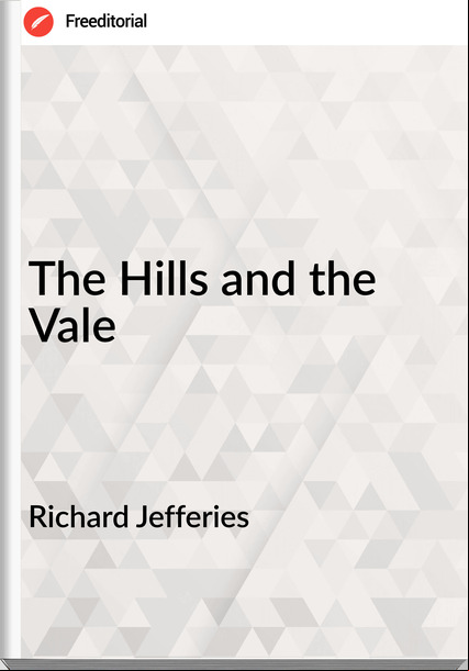 Richard Jefferies The Hills and the Vale