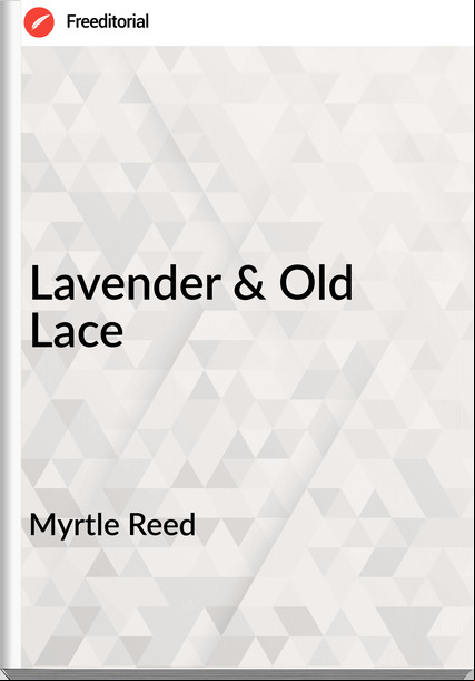 Myrtle Reed Lavender & Old Lace