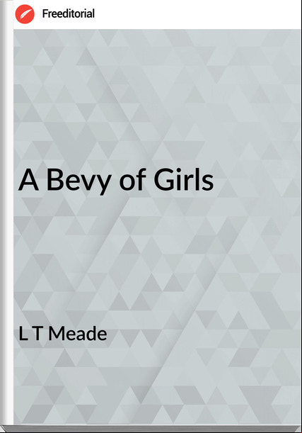 L T Meade A Bevy of Girls
