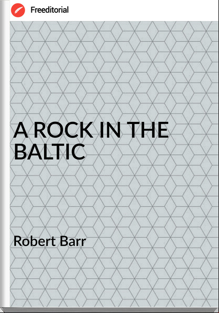 Robert Barr A ROCK IN THE BALTIC