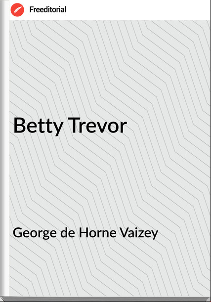 George de Horne Vaizey - Betty Trevor