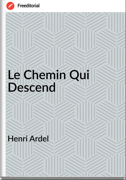 Henri Ardel - Le Chemin Qui Descend