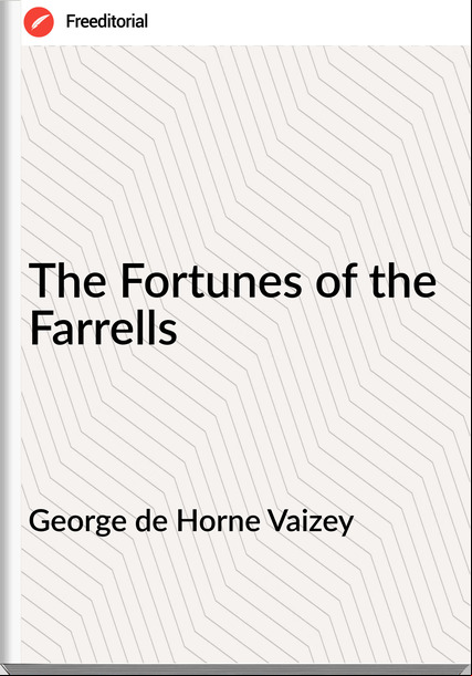 George de Horne Vaizey The Fortunes of the Farrells