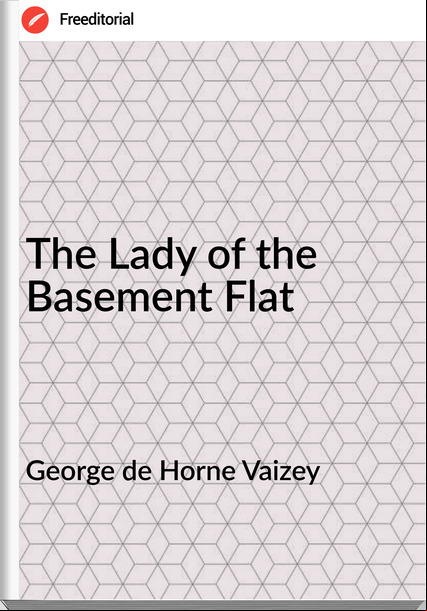 George de Horne Vaizey The Lady of the Basement Flat